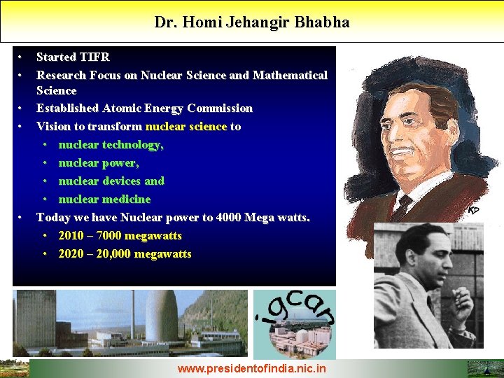 Dr. Homi Jehangir Bhabha • • • Started TIFR Research Focus on Nuclear Science