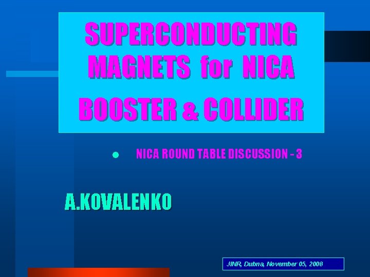 SUPERCONDUCTING MAGNETS for NICA BOOSTER & COLLIDER l NICA ROUND TABLE DISCUSSION - 3