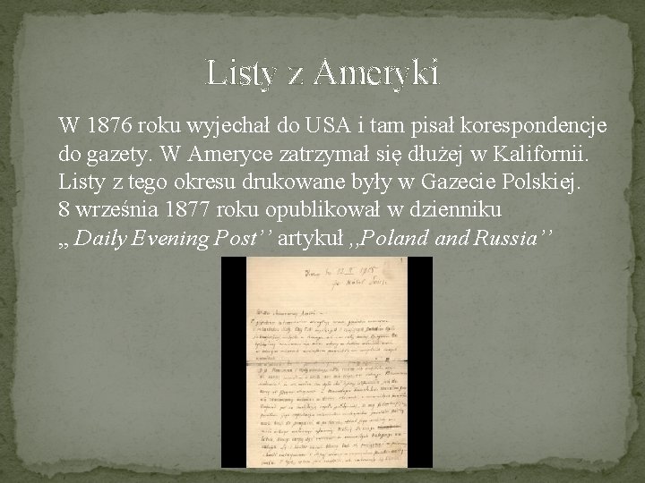 Listy z Ameryki W 1876 roku wyjechał do USA i tam pisał korespondencje do