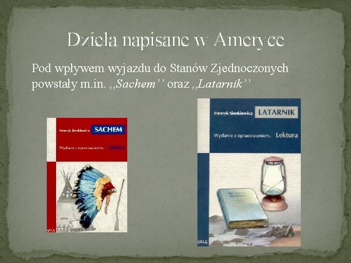 Dzieła napisane w Ameryce Pod wpływem wyjazdu do Stanów Zjednoczonych powstały m. in. ,