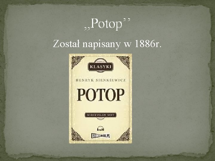 , , Potop’’ Został napisany w 1886 r. 