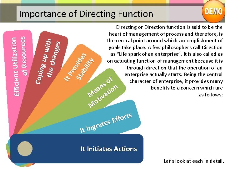 Directing or Direction function is said to be the heart of management of process