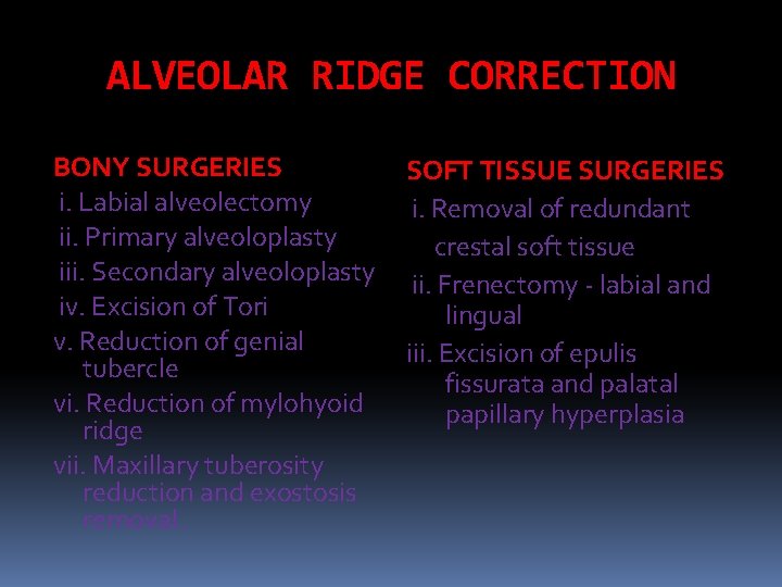 ALVEOLAR RIDGE CORRECTION BONY SURGERIES i. Labial alveolectomy ii. Primary alveoloplasty iii. Secondary alveoloplasty