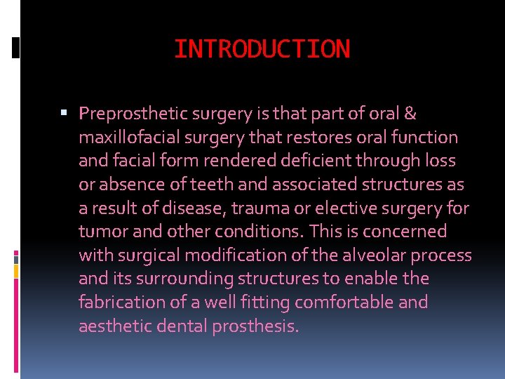 INTRODUCTION Preprosthetic surgery is that part of oral & maxillofacial surgery that restores oral