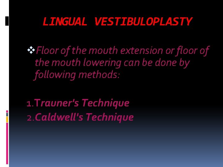 LINGUAL VESTIBULOPLASTY v. Floor of the mouth extension or floor of the mouth lowering