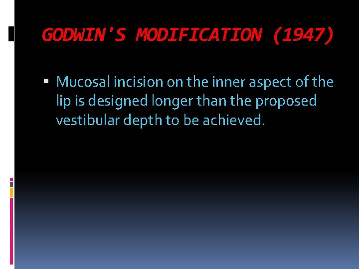 GODWIN'S MODIFICATION (1947) Mucosal incision on the inner aspect of the lip is designed