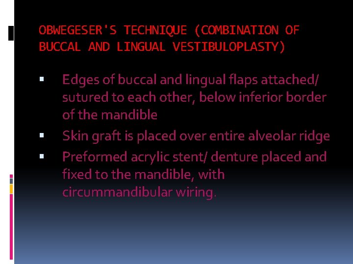 OBWEGESER'S TECHNIQUE (COMBINATION OF BUCCAL AND LINGUAL VESTIBULOPLASTY) Edges of buccal and lingual flaps