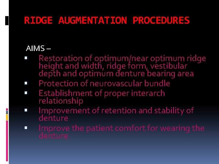 RIDGE AUGMENTATION PROCEDURES AIMS – Restoration of optimum/near optimum ridge height and width, ridge