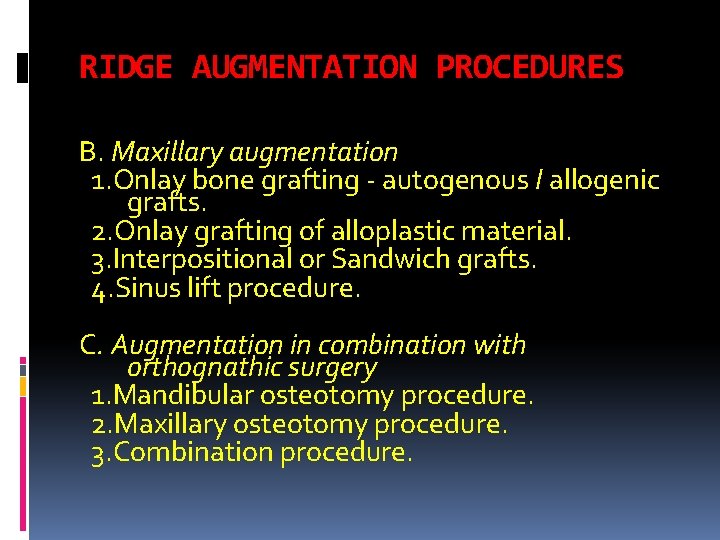 RIDGE AUGMENTATION PROCEDURES B. Maxillary augmentation 1. Onlay bone grafting autogenous I allogenic grafts.