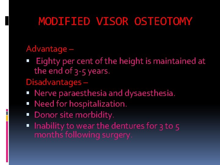 MODIFIED VISOR OSTEOTOMY Advantage – Eighty per cent of the height is maintained at