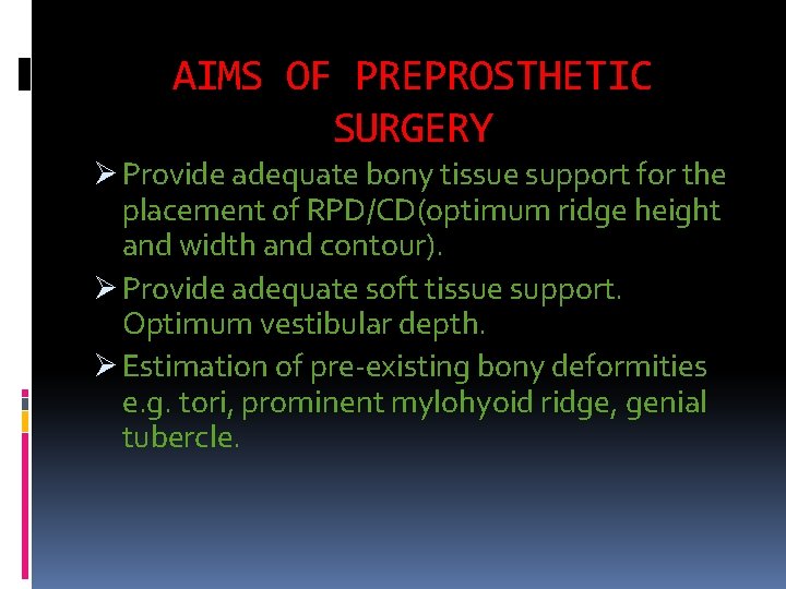 AIMS OF PREPROSTHETIC SURGERY Ø Provide adequate bony tissue support for the placement of