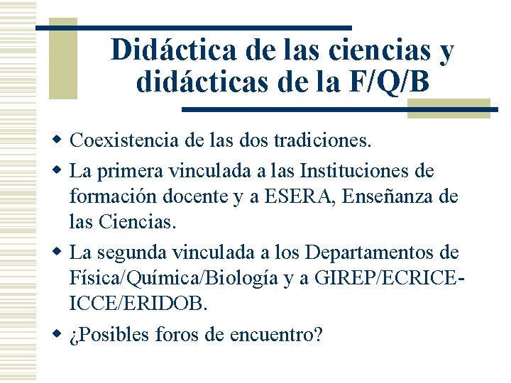 Didáctica de las ciencias y didácticas de la F/Q/B w Coexistencia de las dos