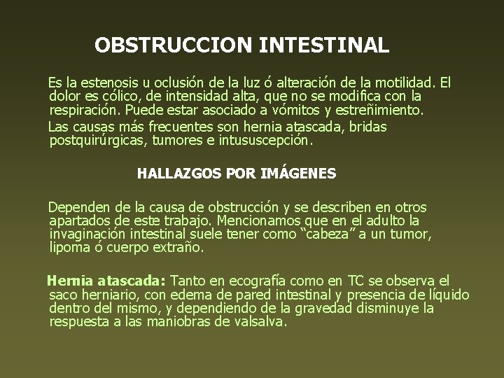 OBSTRUCCION INTESTINAL Es la estenosis u oclusión de la luz ó alteración de la