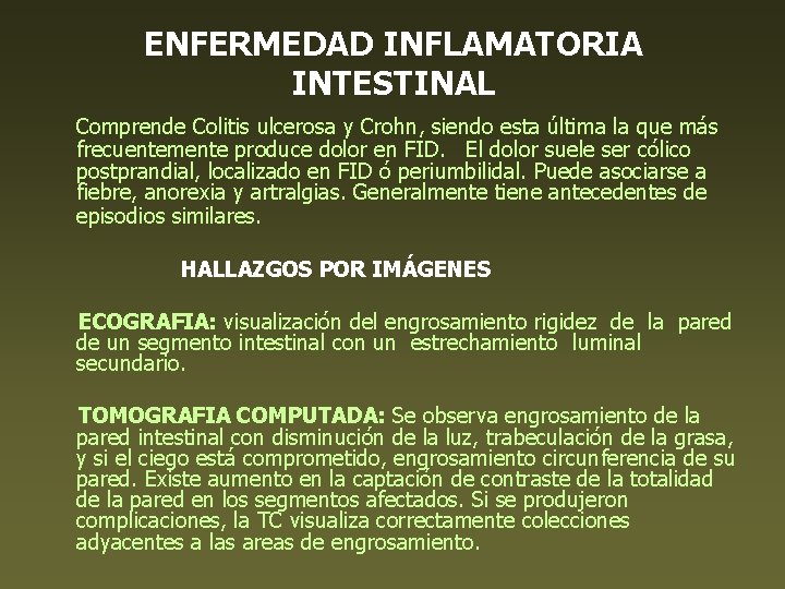 ENFERMEDAD INFLAMATORIA INTESTINAL Comprende Colitis ulcerosa y Crohn, siendo esta última la que más