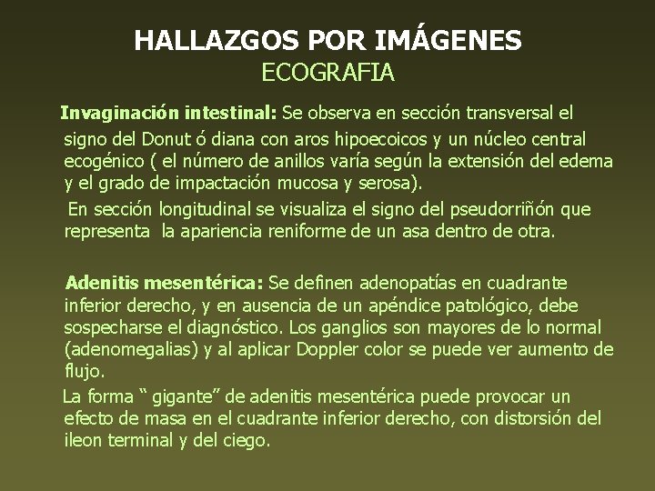 HALLAZGOS POR IMÁGENES ECOGRAFIA Invaginación intestinal: Se observa en sección transversal el signo del
