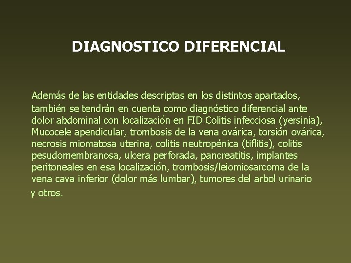 DIAGNOSTICO DIFERENCIAL Además de las entidades descriptas en los distintos apartados, también se tendrán