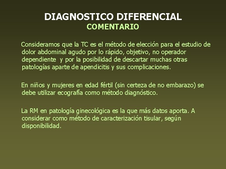 DIAGNOSTICO DIFERENCIAL COMENTARIO Consideramos que la TC es el método de elección para el