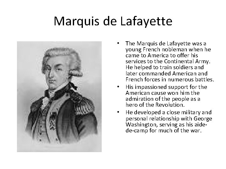 Marquis de Lafayette • The Marquis de Lafayette was a young French nobleman when