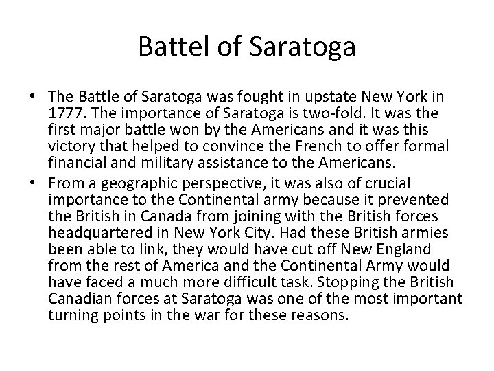 Battel of Saratoga • The Battle of Saratoga was fought in upstate New York