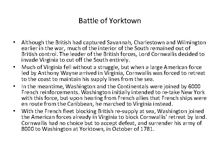 Battle of Yorktown • Although the British had captured Savannah, Charlestown and Wilmington earlier