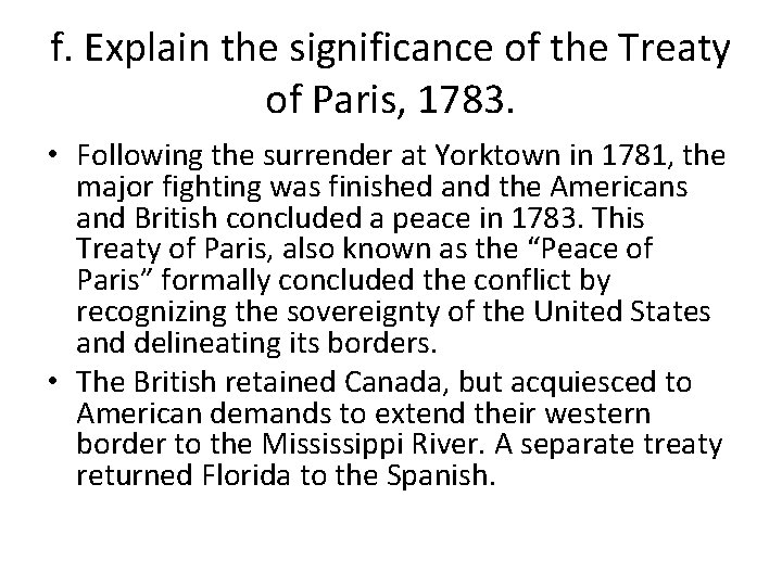 f. Explain the significance of the Treaty of Paris, 1783. • Following the surrender