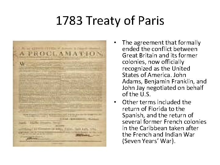 1783 Treaty of Paris • The agreement that formally ended the conflict between Great