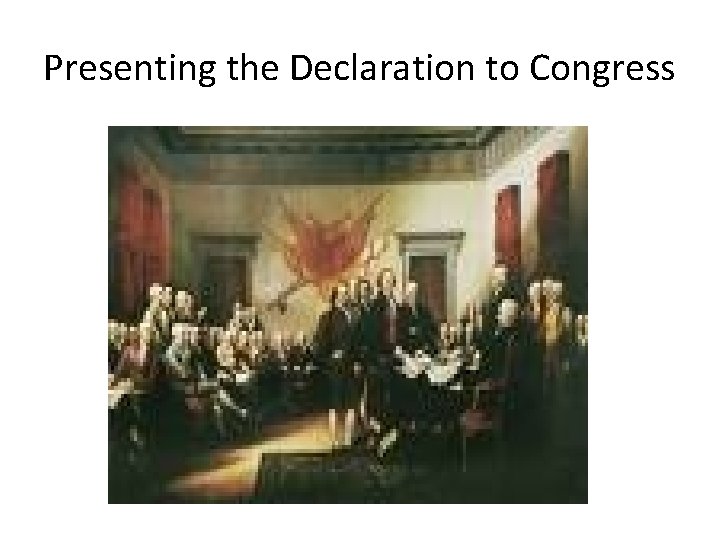 Presenting the Declaration to Congress 