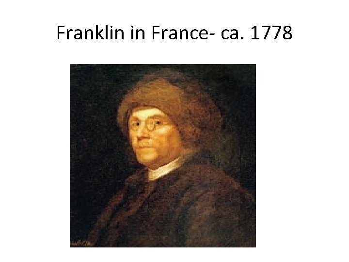 Franklin in France- ca. 1778 