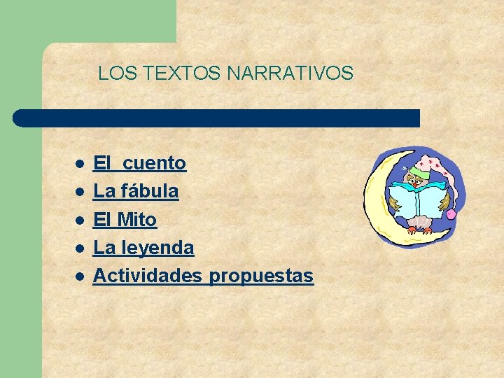 LOS TEXTOS NARRATIVOS l l l El cuento La fábula El Mito La leyenda
