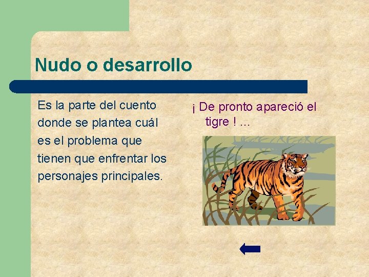 Nudo o desarrollo Es la parte del cuento donde se plantea cuál es el