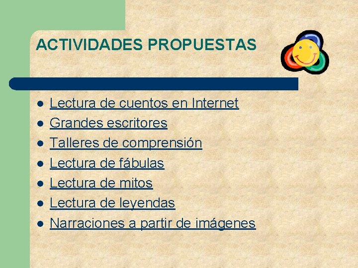 ACTIVIDADES PROPUESTAS l l l l Lectura de cuentos en Internet Grandes escritores Talleres