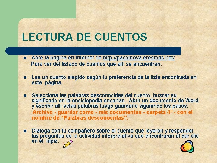 LECTURA DE CUENTOS l Abre la página en Internet de http: //pacomova. eresmas. net/.