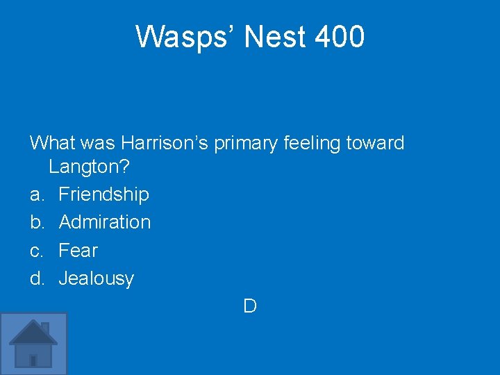 Wasps’ Nest 400 What was Harrison’s primary feeling toward Langton? a. Friendship b. Admiration