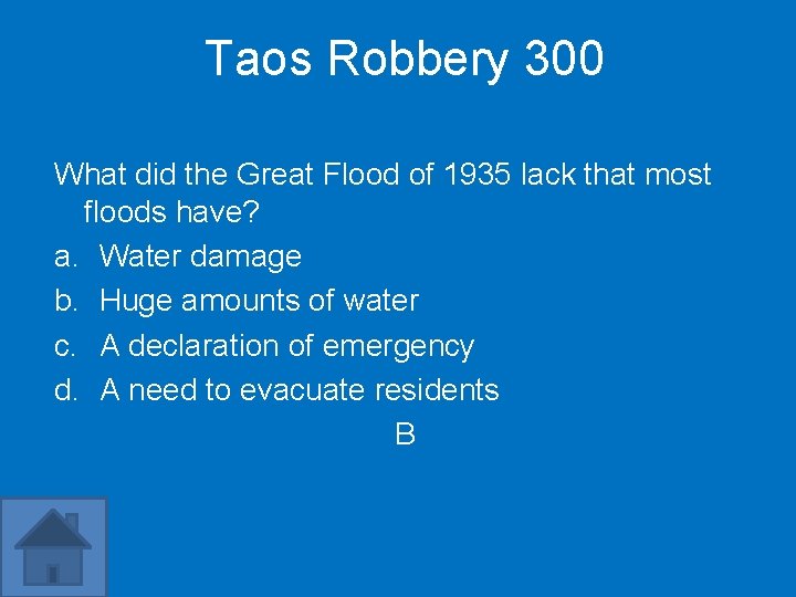 Taos Robbery 300 What did the Great Flood of 1935 lack that most floods