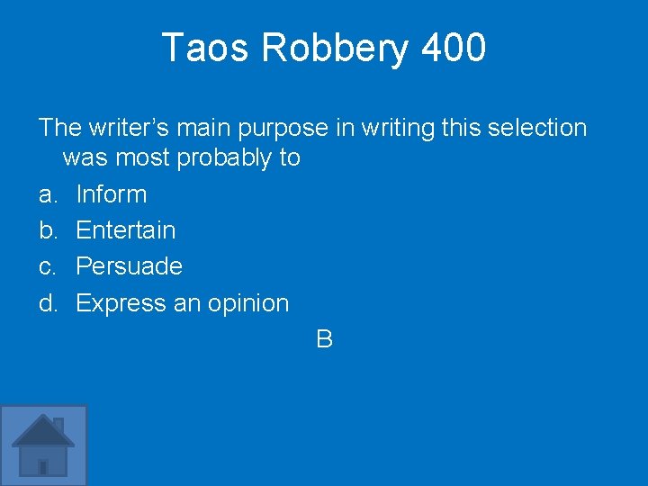 Taos Robbery 400 The writer’s main purpose in writing this selection was most probably