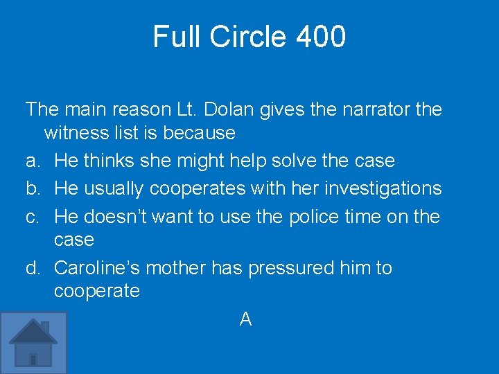 Full Circle 400 The main reason Lt. Dolan gives the narrator the witness list