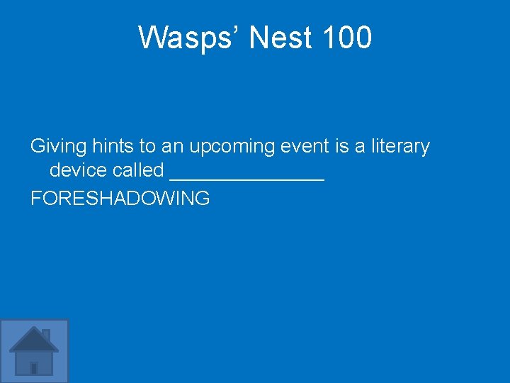 Wasps’ Nest 100 Giving hints to an upcoming event is a literary device called