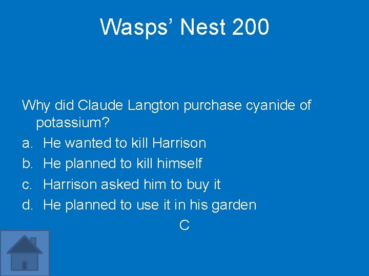 Wasps’ Nest 200 Why did Claude Langton purchase cyanide of potassium? a. He wanted