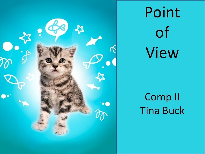 Point of View Comp II Tina Buck 