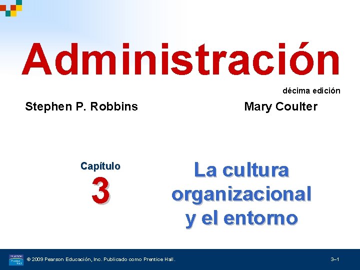 Administración décima edición Stephen P. Robbins Capítulo 3 Mary Coulter La cultura organizacional y