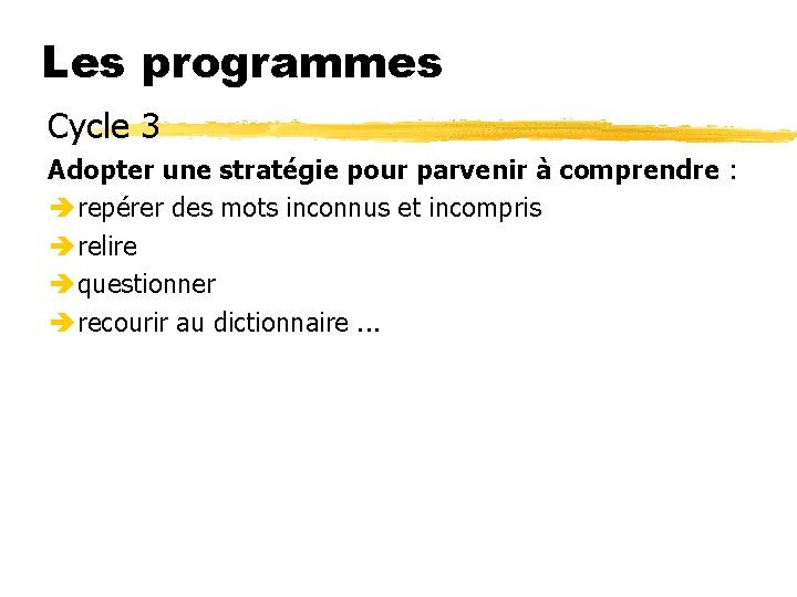 Les programmes Cycle 3 Adopter une stratégie pour parvenir à comprendre : repérer des