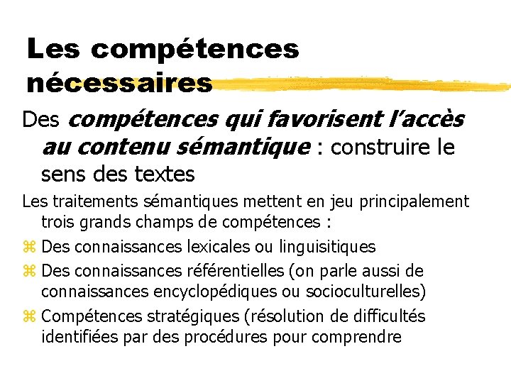Les compétences nécessaires Des compétences qui favorisent l’accès au contenu sémantique : construire le