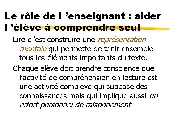Le rôle de l ’enseignant : aider l ’élève à comprendre seul Lire c