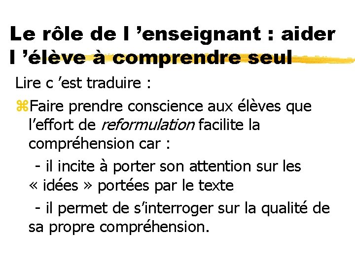 Le rôle de l ’enseignant : aider l ’élève à comprendre seul Lire c