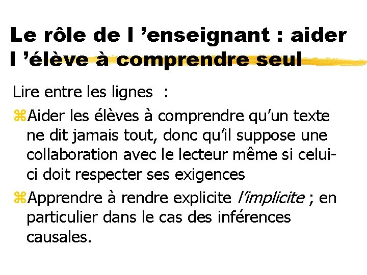 Le rôle de l ’enseignant : aider l ’élève à comprendre seul Lire entre