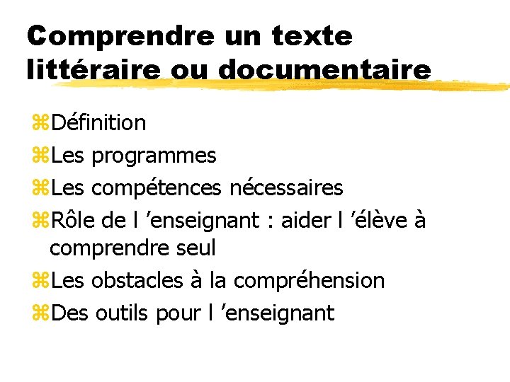 Comprendre un texte littéraire ou documentaire z. Définition z. Les programmes z. Les compétences