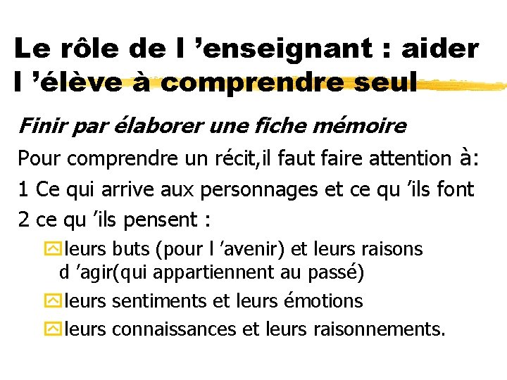 Le rôle de l ’enseignant : aider l ’élève à comprendre seul Finir par