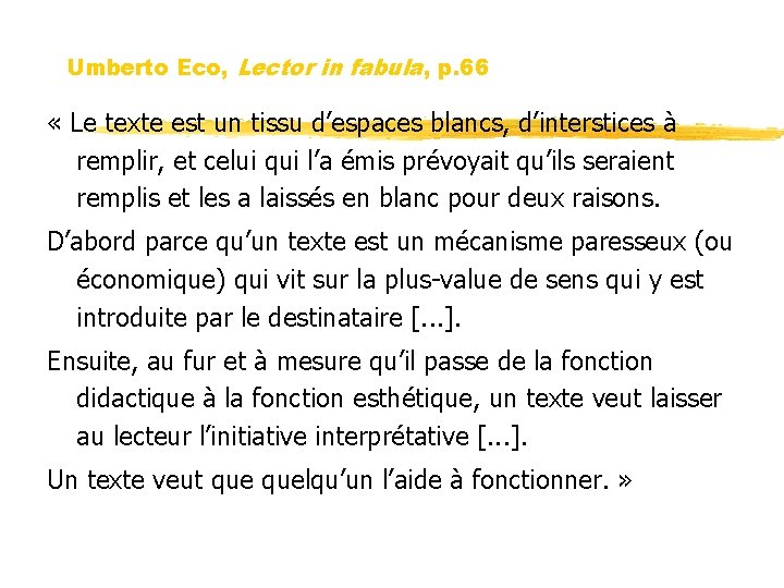 Umberto Eco, Lector in fabula, p. 66 « Le texte est un tissu d’espaces