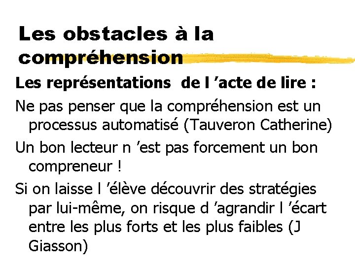 Les obstacles à la compréhension Les représentations de l ’acte de lire : Ne