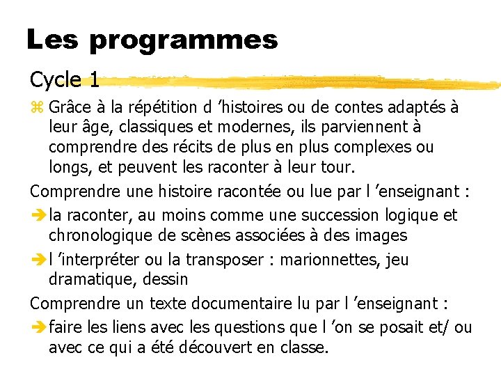 Les programmes Cycle 1 z Grâce à la répétition d ’histoires ou de contes